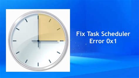 How to fix Task Scheduler 0x1 Error .